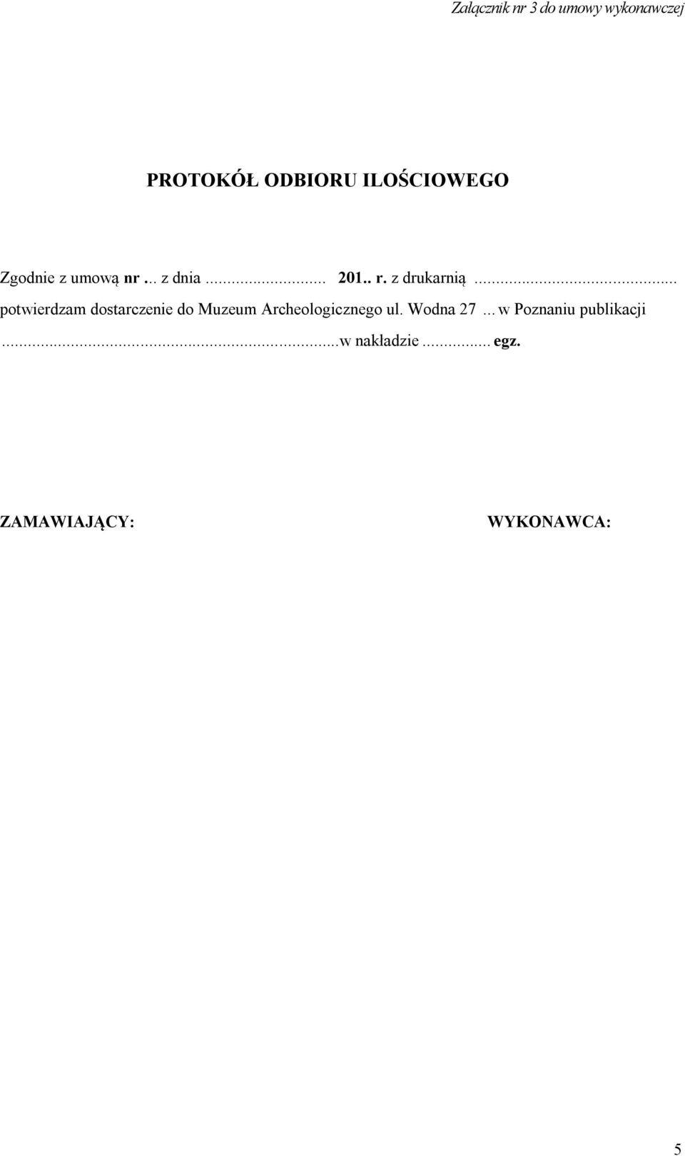 .. potwierdzam dostarczenie do Muzeum Archeologicznego ul.