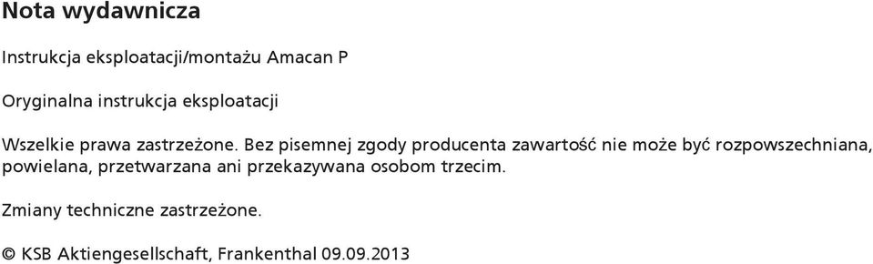 Bez pisemnej zgody producenta zawartość nie może być rozpowszechniana, powielana,