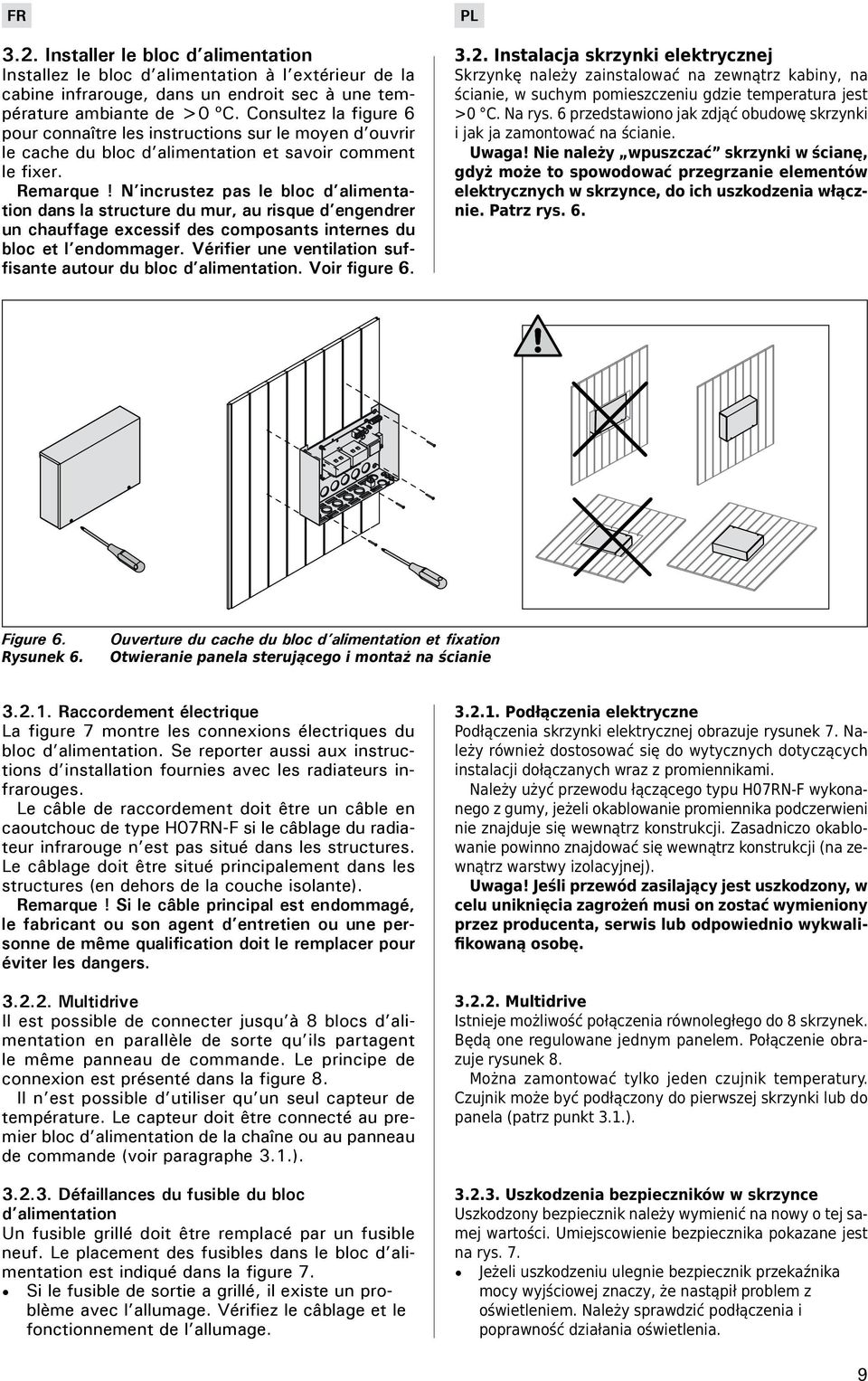 N incrustez pas le bloc d alimentation dans la structure du mur, au risque d engendrer un chauffage excessif des composants internes du bloc et l endommager.