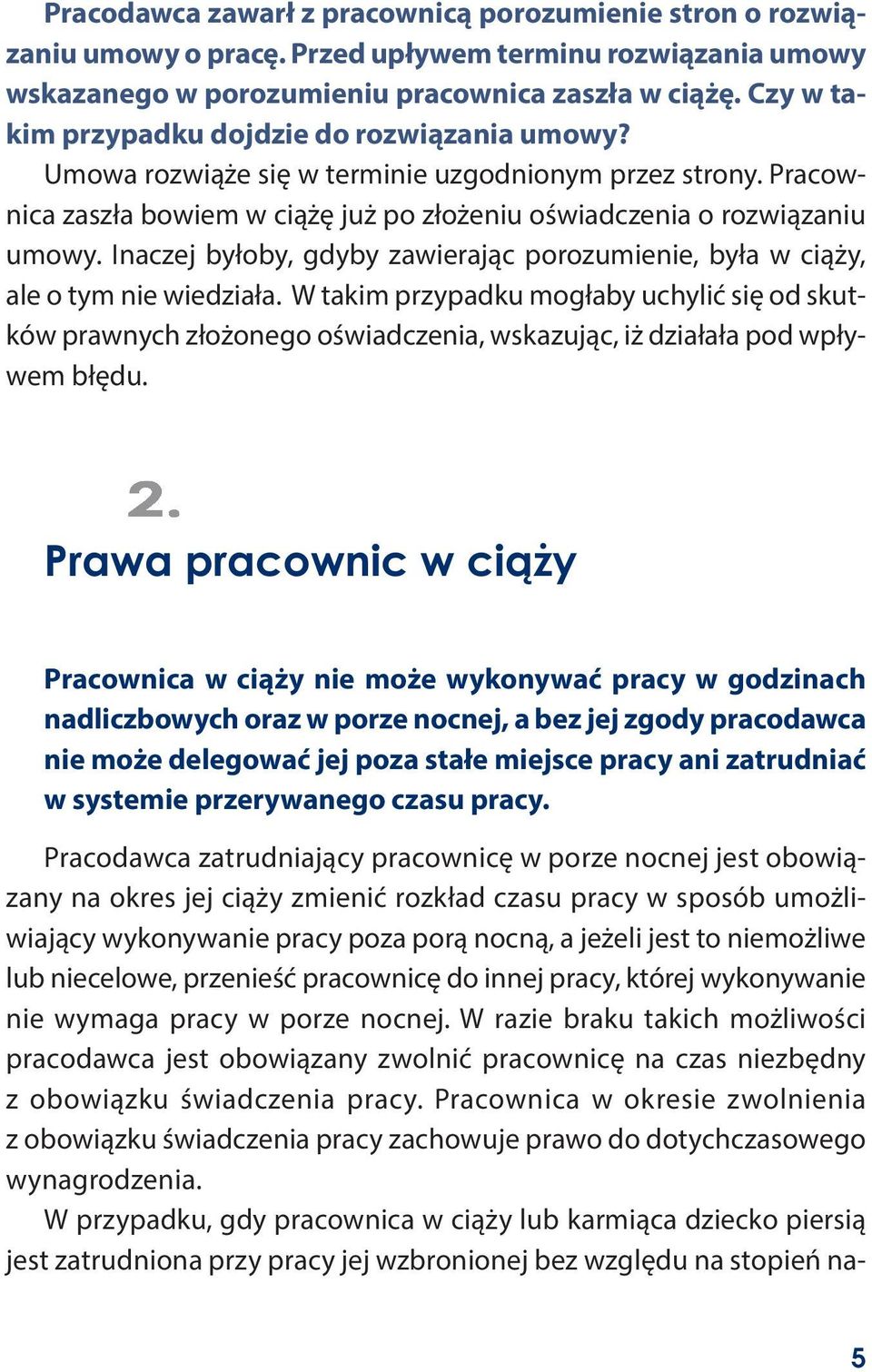 Inaczej byłoby, gdyby zawierając porozumienie, była w ciąży, ale o tym nie wiedziała.