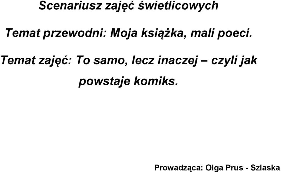 Temat zajęć: To samo, lecz inaczej czyli