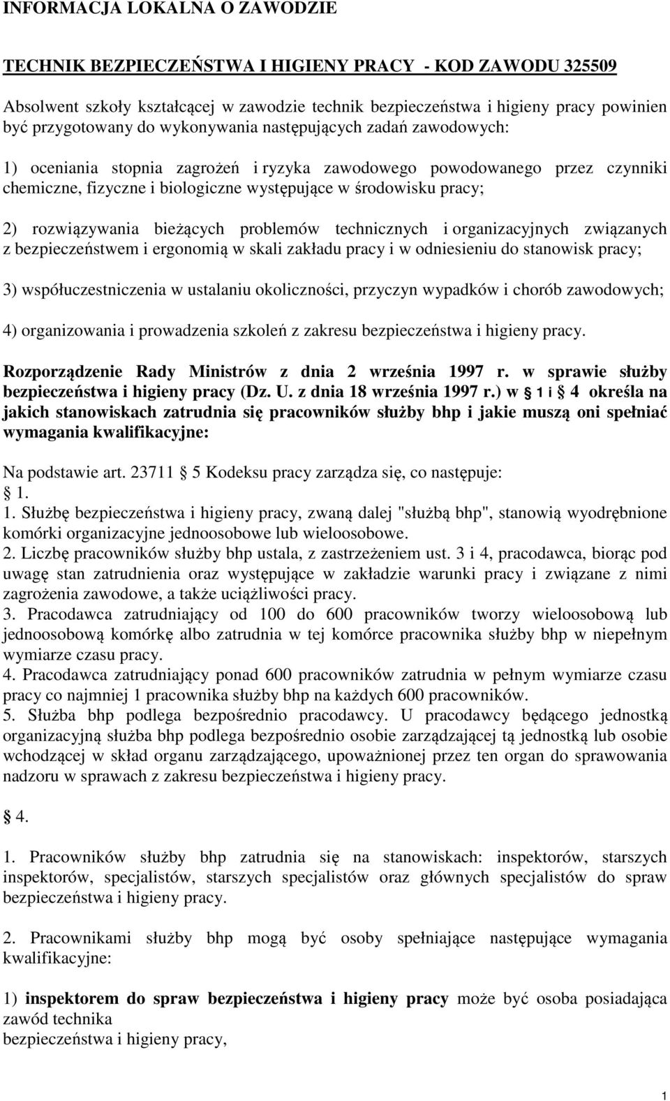 rozwiązywania bieżących problemów technicznych i organizacyjnych związanych z bezpieczeństwem i ergonomią w skali zakładu pracy i w odniesieniu do stanowisk pracy; 3) współuczestniczenia w ustalaniu