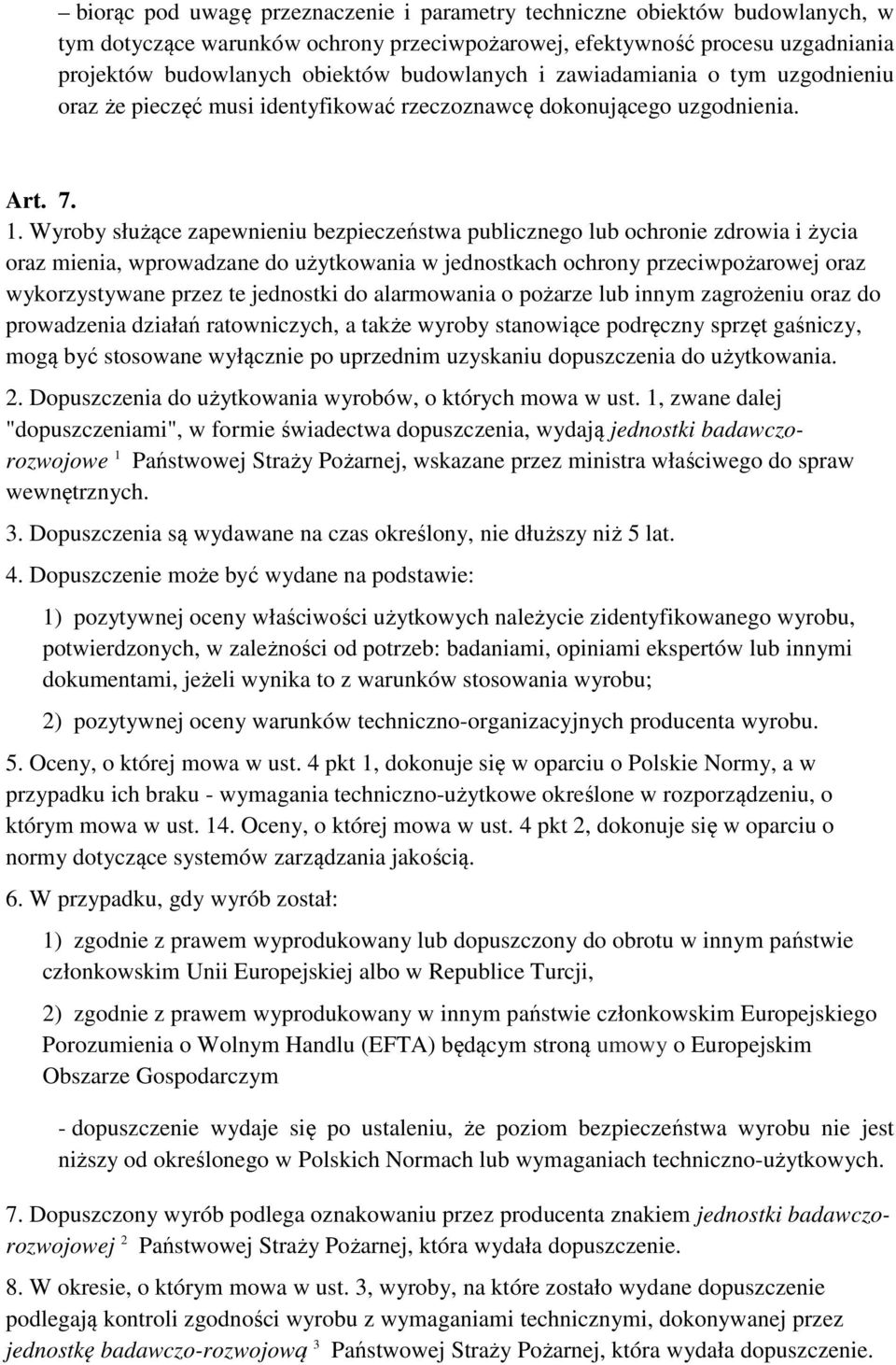 Wyroby służące zapewnieniu bezpieczeństwa publicznego lub ochronie zdrowia i życia oraz mienia, wprowadzane do użytkowania w jednostkach ochrony przeciwpożarowej oraz wykorzystywane przez te