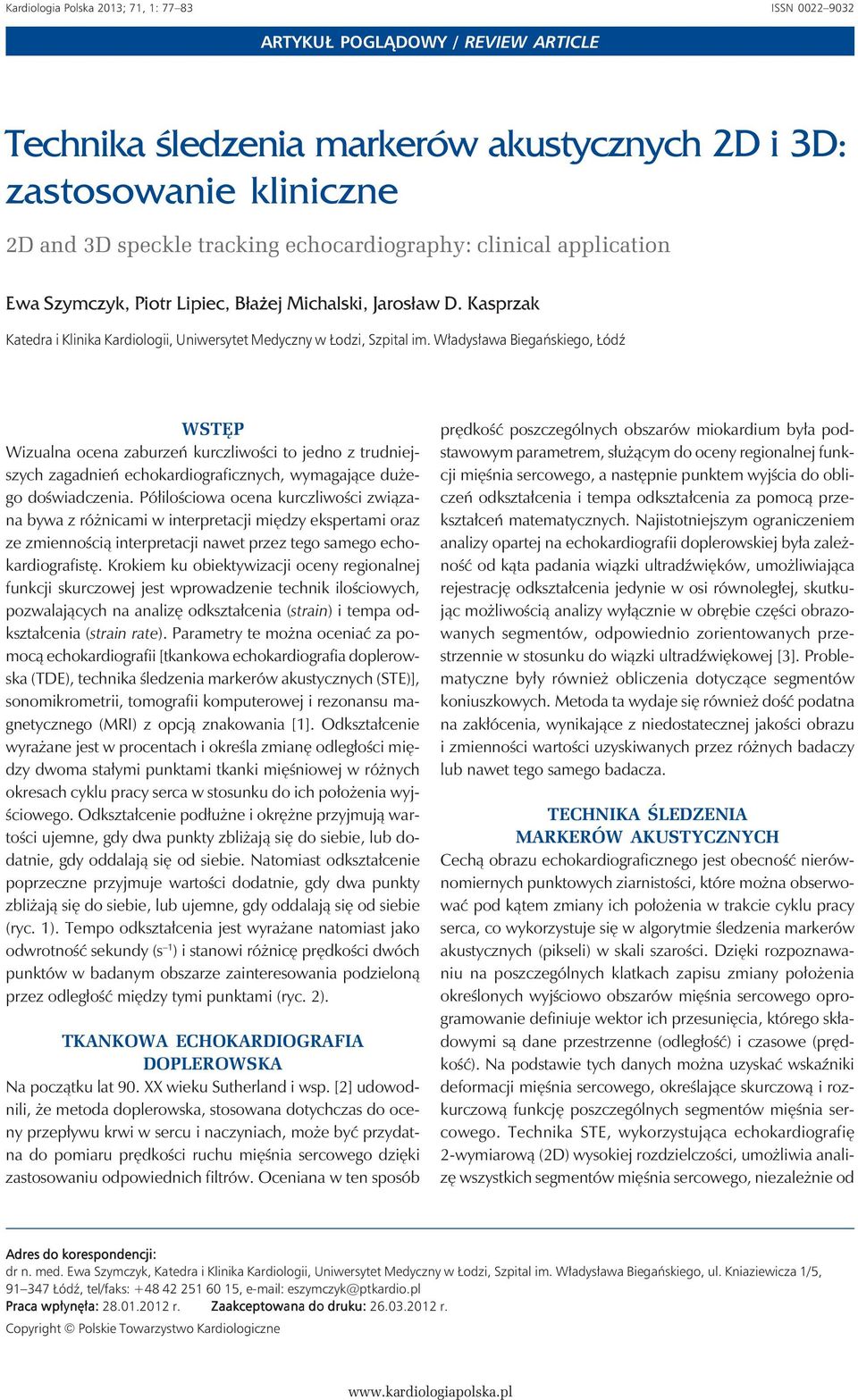 Władysława Biegańskiego, Łódź WSTĘP Wizualna ocena zaburzeń kurczliwości to jedno z trudniejszych zagadnień echokardiograficznych, wymagające dużego doświadczenia.