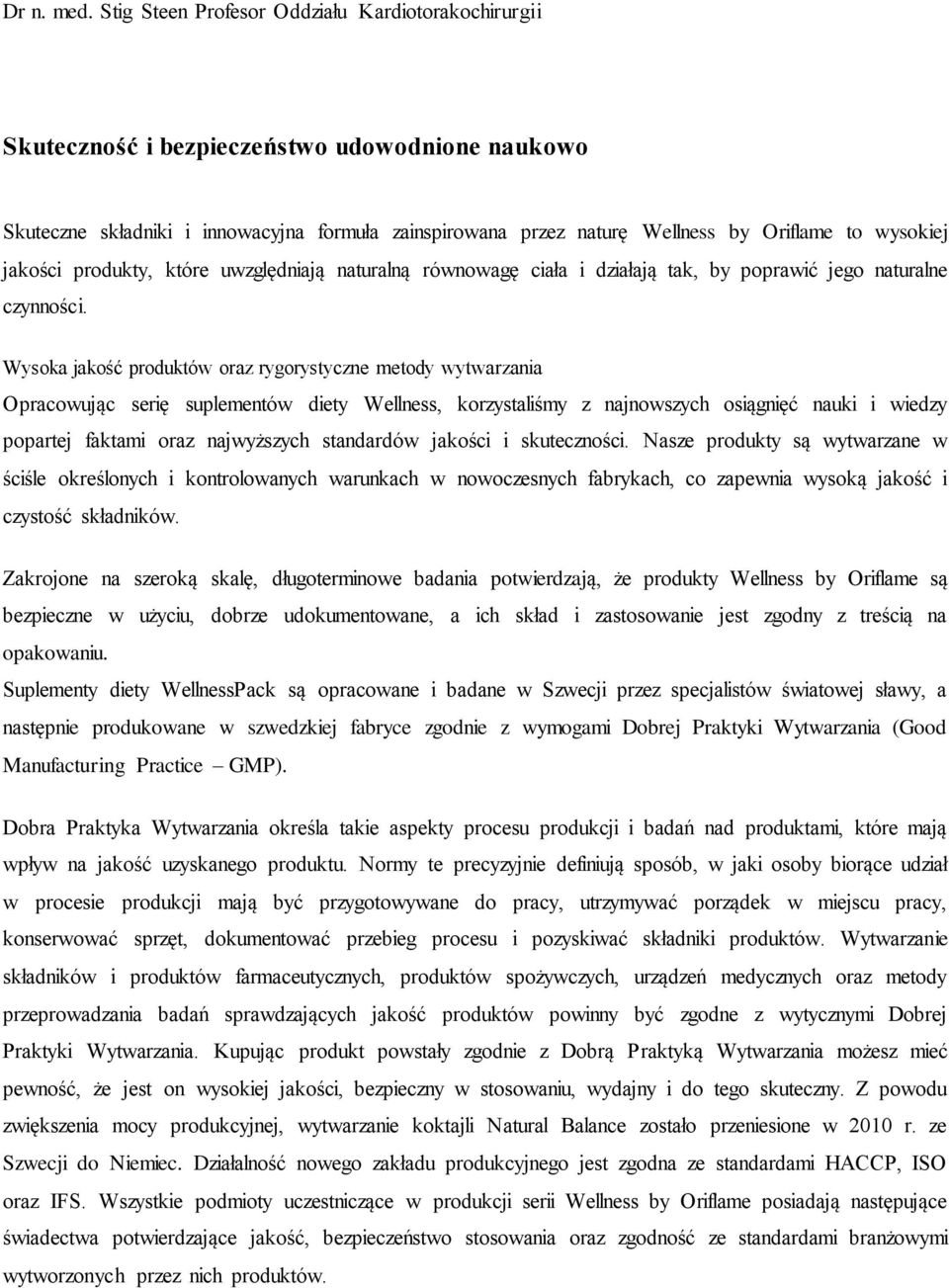 wysokiej jakości produkty, które uwzględniają naturalną równowagę ciała i działają tak, by poprawić jego naturalne czynności.