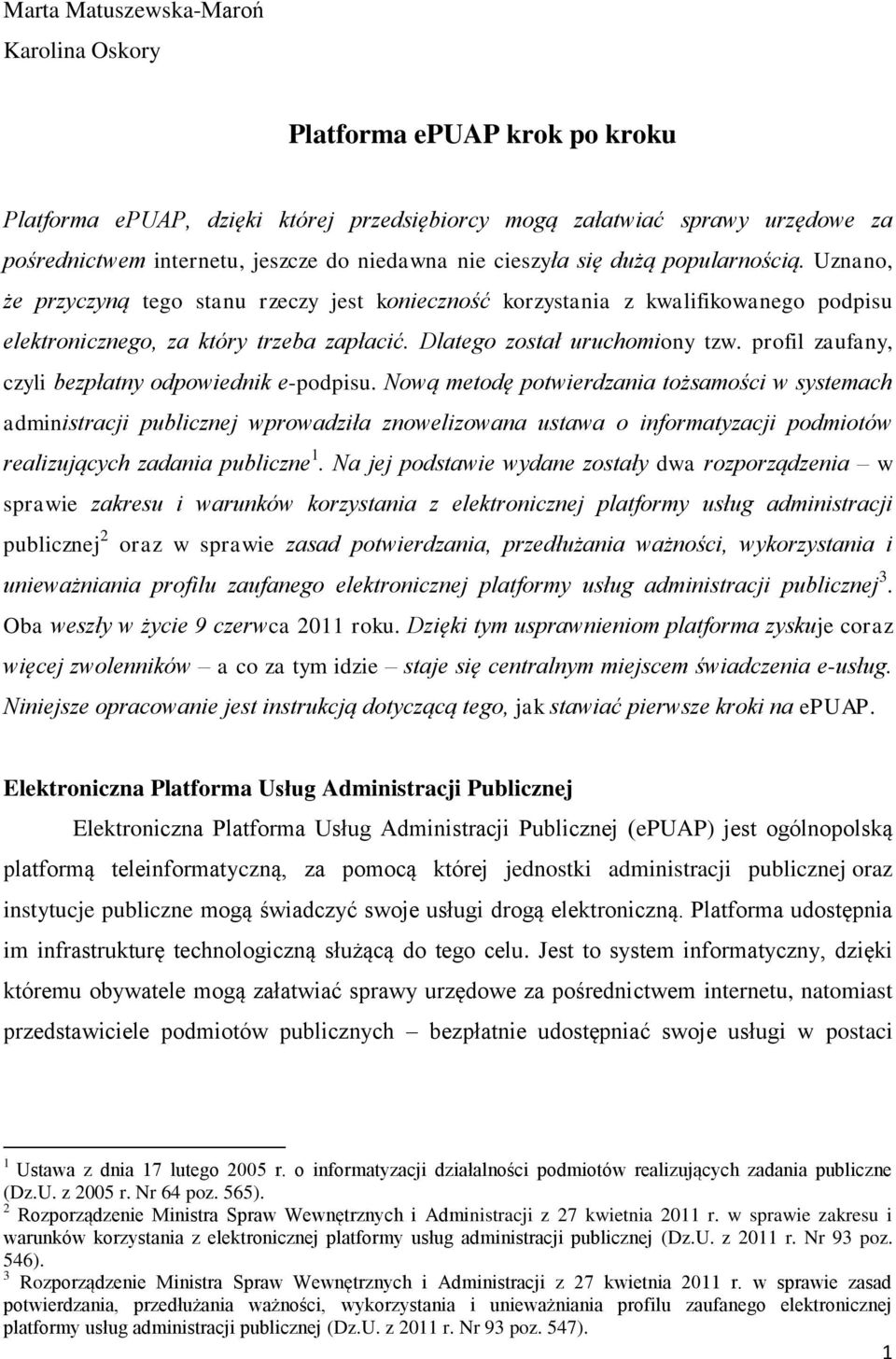 Dlatego został uruchomiony tzw. profil zaufany, czyli bezpłatny odpowiednik e-podpisu.