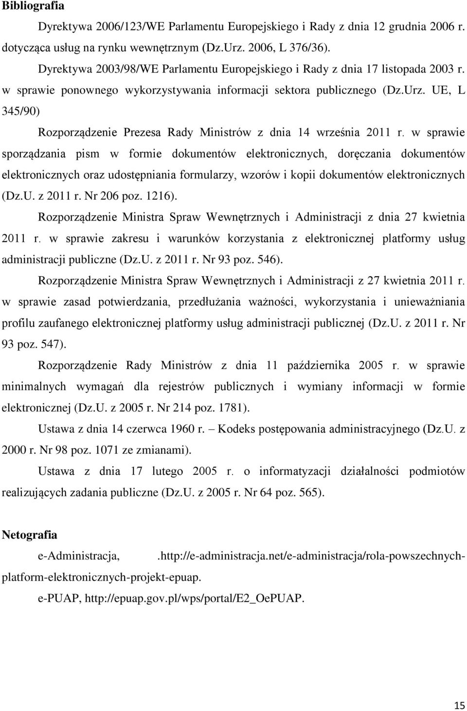 UE, L 345/90) Rozporządzenie Prezesa Rady Ministrów z dnia 14 września 2011 r.