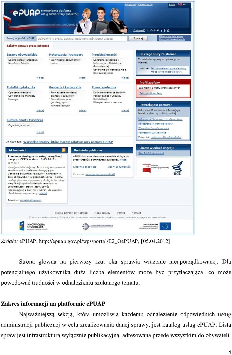 Zakres informacji na platformie epuap Najważniejszą sekcją, która umożliwia każdemu odnalezienie odpowiednich usług administracji publicznej w