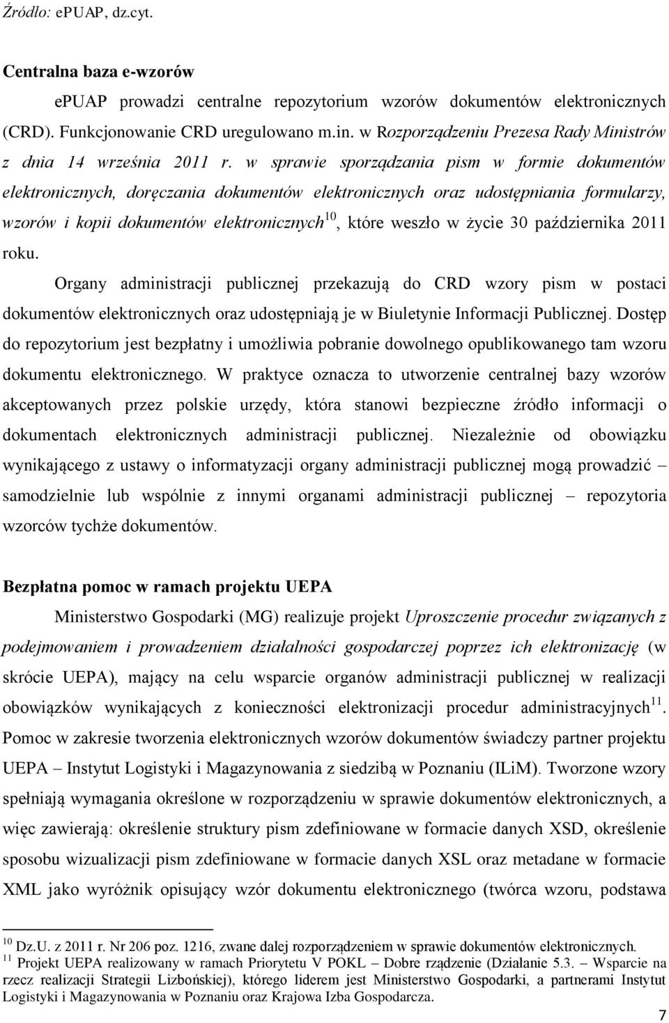 w sprawie sporządzania pism w formie dokumentów elektronicznych, doręczania dokumentów elektronicznych oraz udostępniania formularzy, wzorów i kopii dokumentów elektronicznych 10, które weszło w