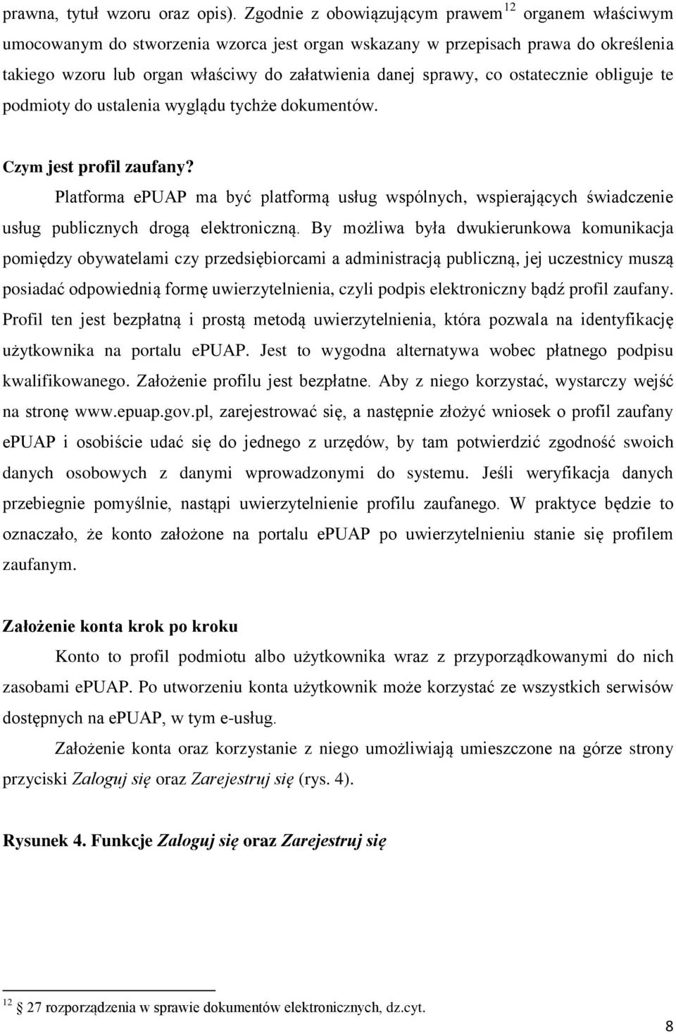 co ostatecznie obliguje te podmioty do ustalenia wyglądu tychże dokumentów. Czym jest profil zaufany?