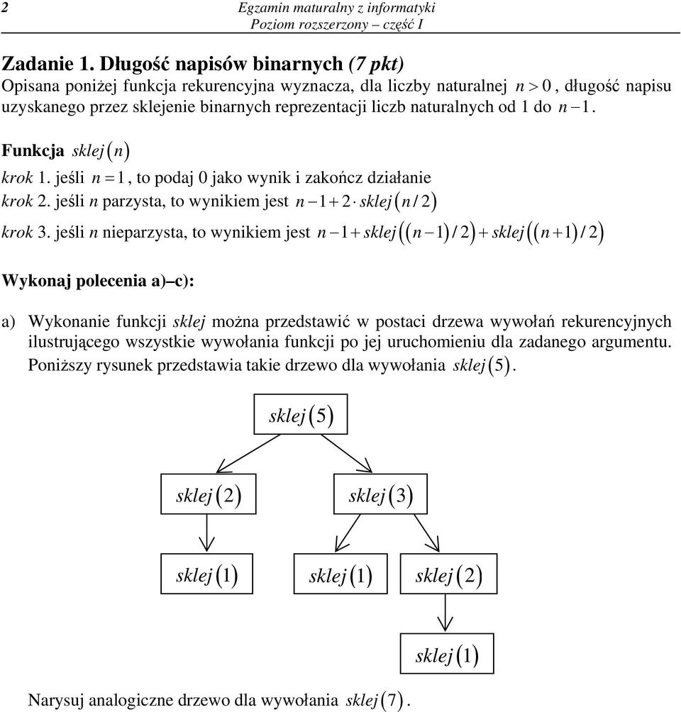 ukcja krok 1. jeśli sklej 1, to podaj 0 jako wyik i zakończ działaie 1 2 sklej /2 krok 2. jeśli parzysta, to wyikiem jest krok 3.