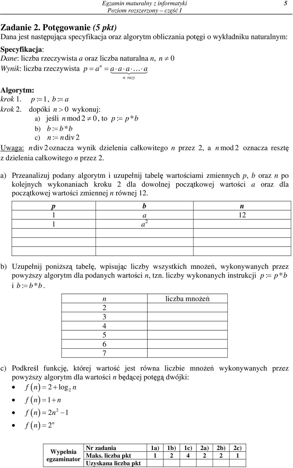 a a a razy Algorytm: krok 1. p : 1, b: a krok 2.