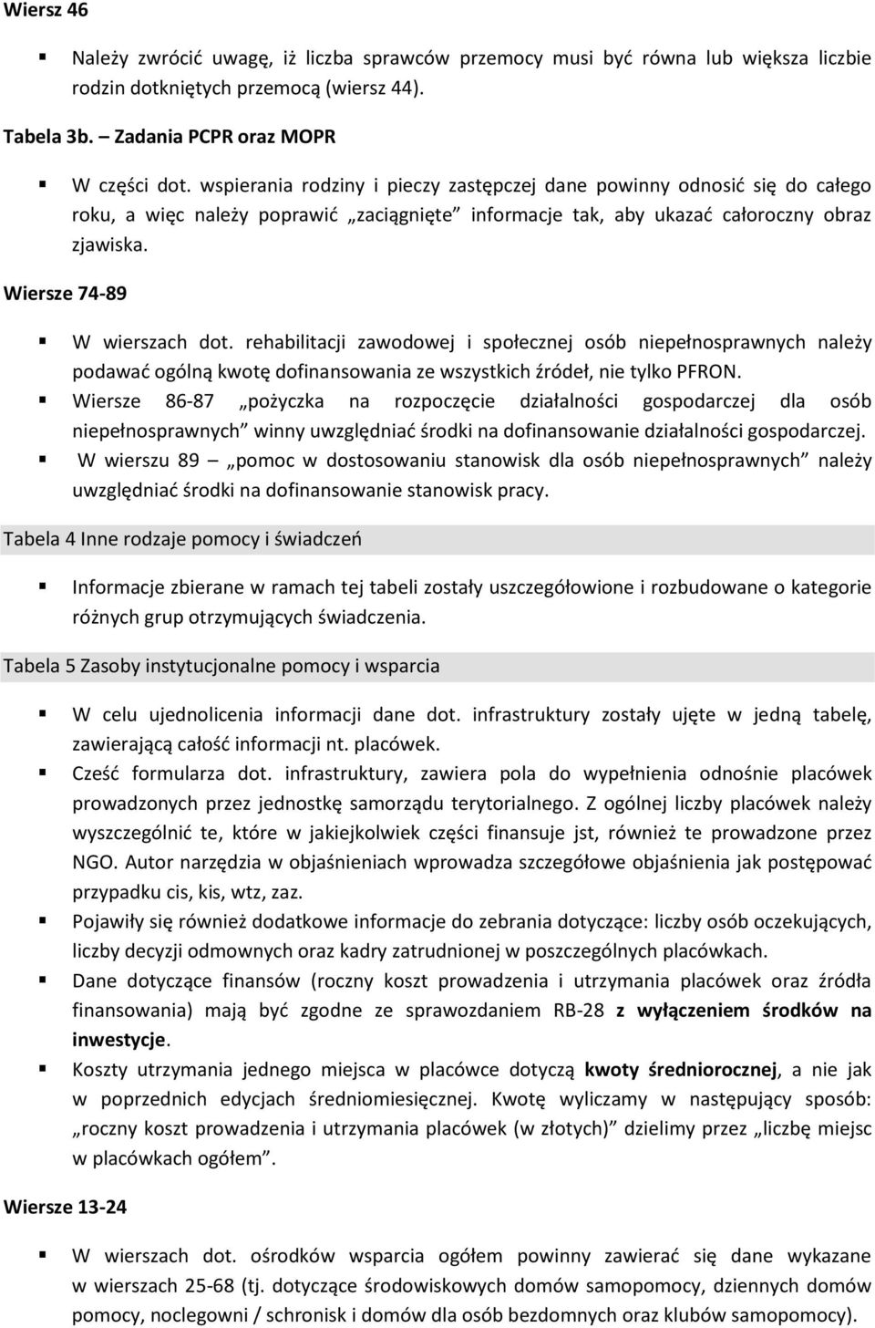 rehabilitacji zawodowej i społecznej osób niepełnosprawnych należy podawać ogólną kwotę dofinansowania ze wszystkich źródeł, nie tylko PFRON.