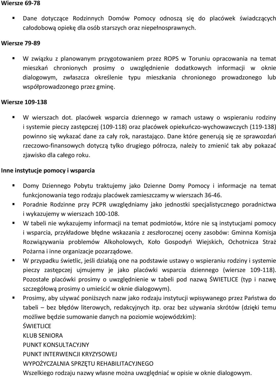 określenie typu mieszkania chronionego prowadzonego lub współprowadzonego przez gminę. Wiersze 109-138 W wierszach dot.