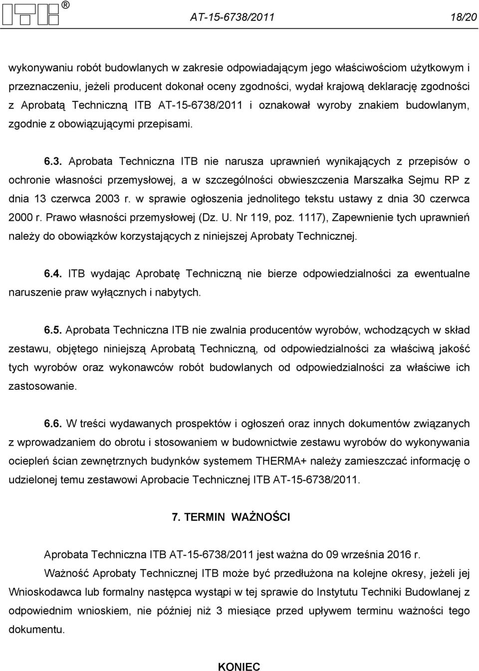 /2011 i oznakował wyroby znakiem budowlanym, zgodnie z obowiązującymi przepisami. 6.3.