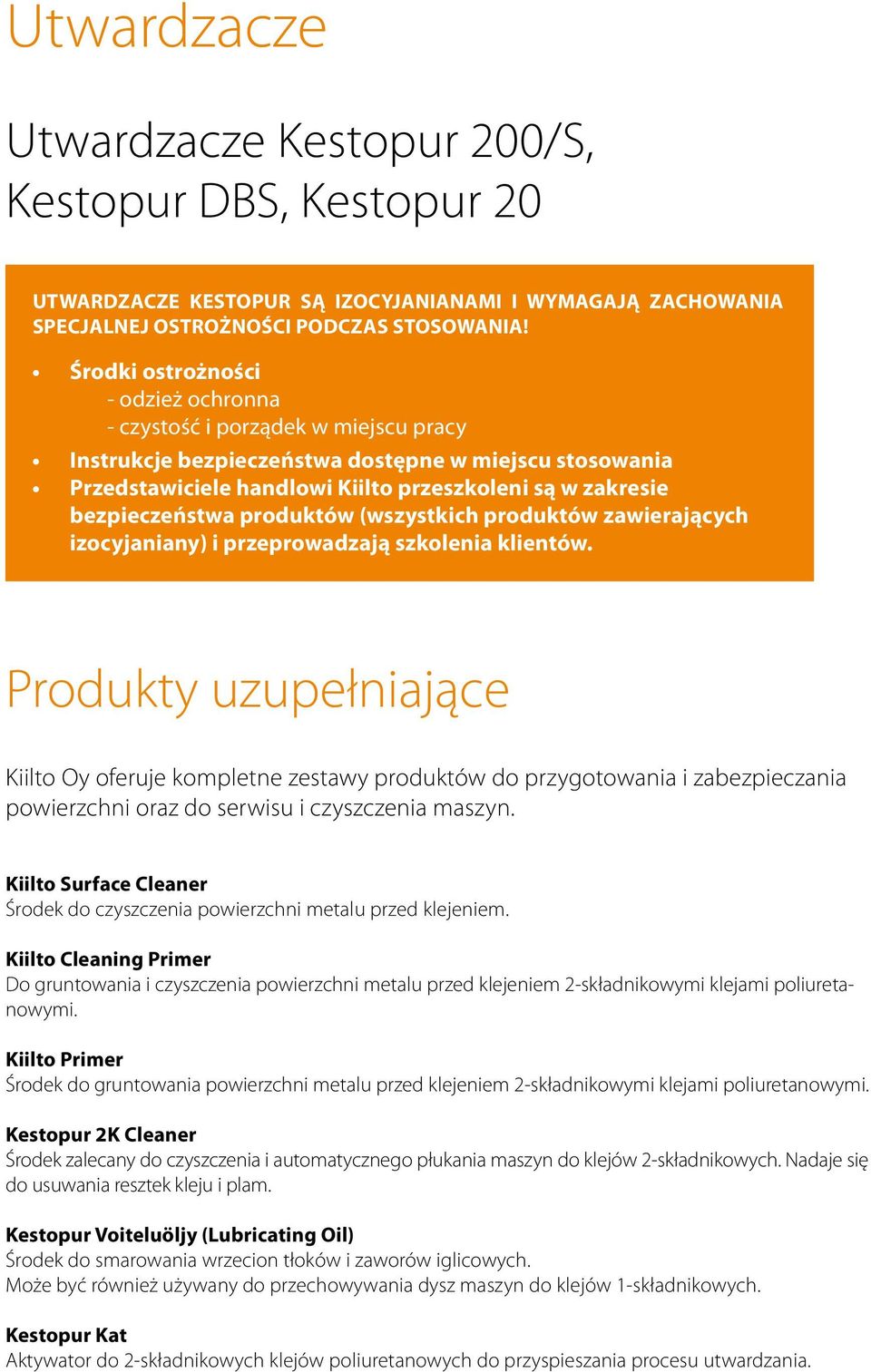 bezpieczeństwa produktów (wszystkich produktów zawierających izocyjaniany) i przeprowadzają szkolenia klientów.