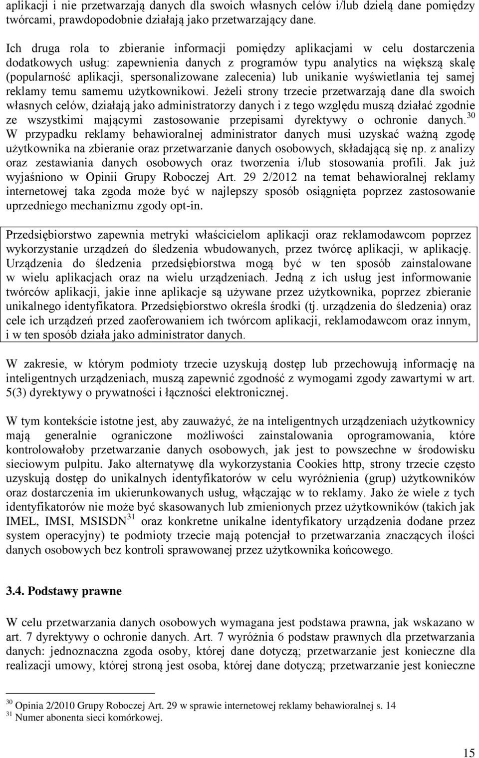 spersonalizowane zalecenia) lub unikanie wyświetlania tej samej reklamy temu samemu użytkownikowi.