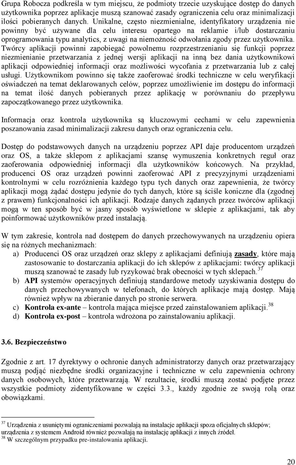 Unikalne, często niezmienialne, identyfikatory urządzenia nie powinny być używane dla celu interesu opartego na reklamie i/lub dostarczaniu oprogramowania typu analytics, z uwagi na niemożność