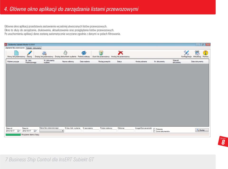 Okno to służy do zarządzania, drukowania, aktualizowania oraz przeglądania listów