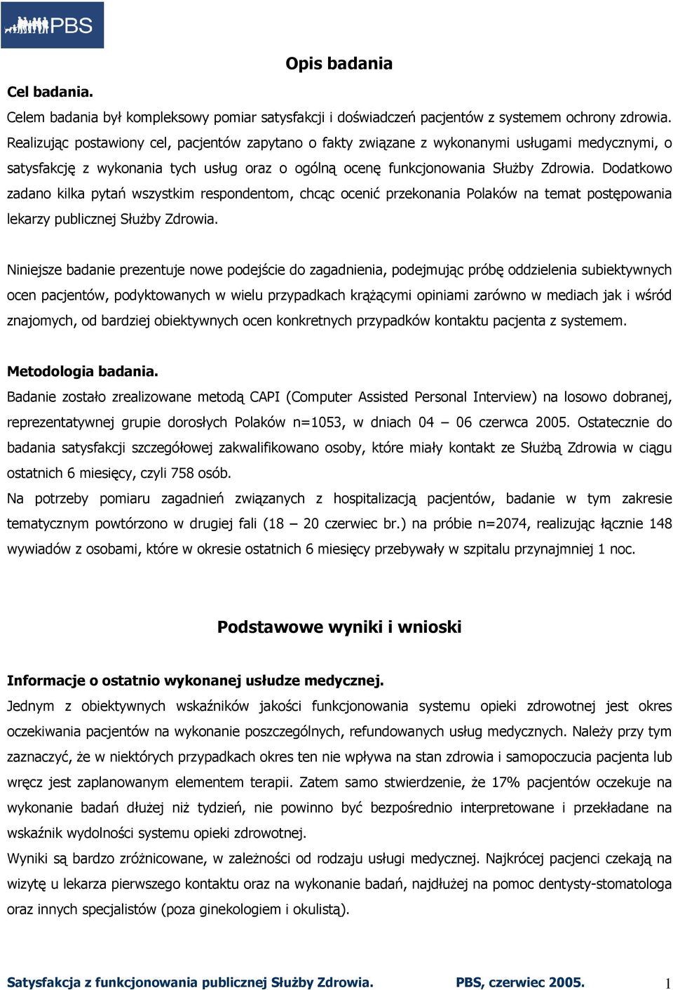 Dodatkowo zadano kilka pytań wszystkim respondentom, chcąc ocenić przekonania Polaków na temat postępowania lekarzy publicznej Służby Zdrowia.