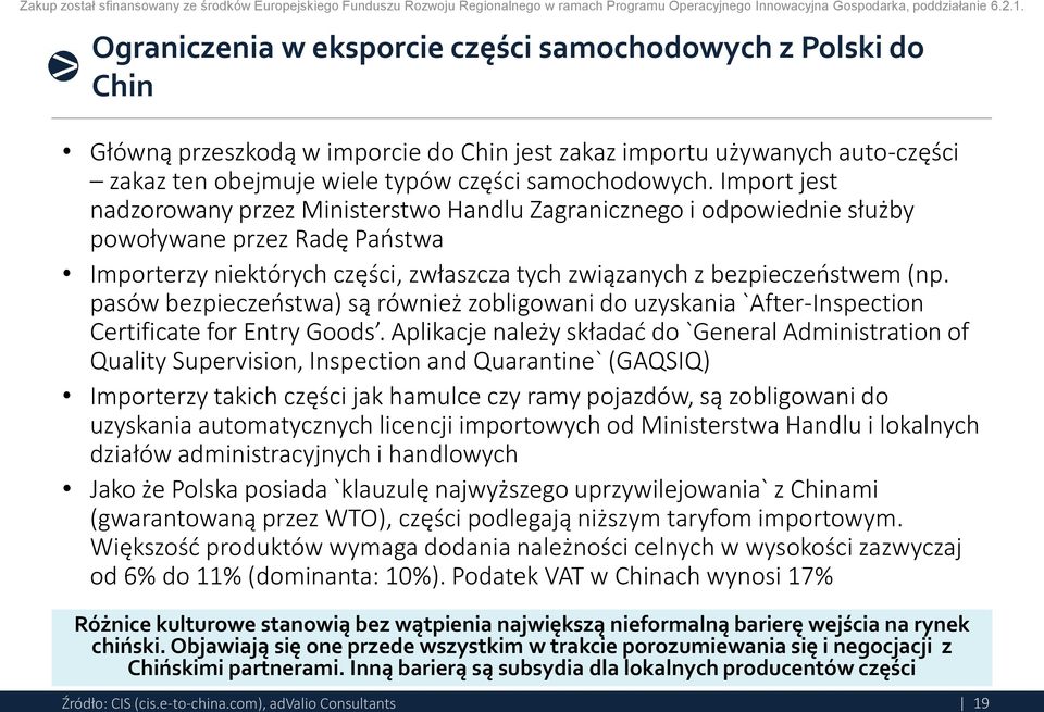 pasów bezpieczeństwa) są również zobligowani do uzyskania `After-Inspection Certificate for Entry Goods.