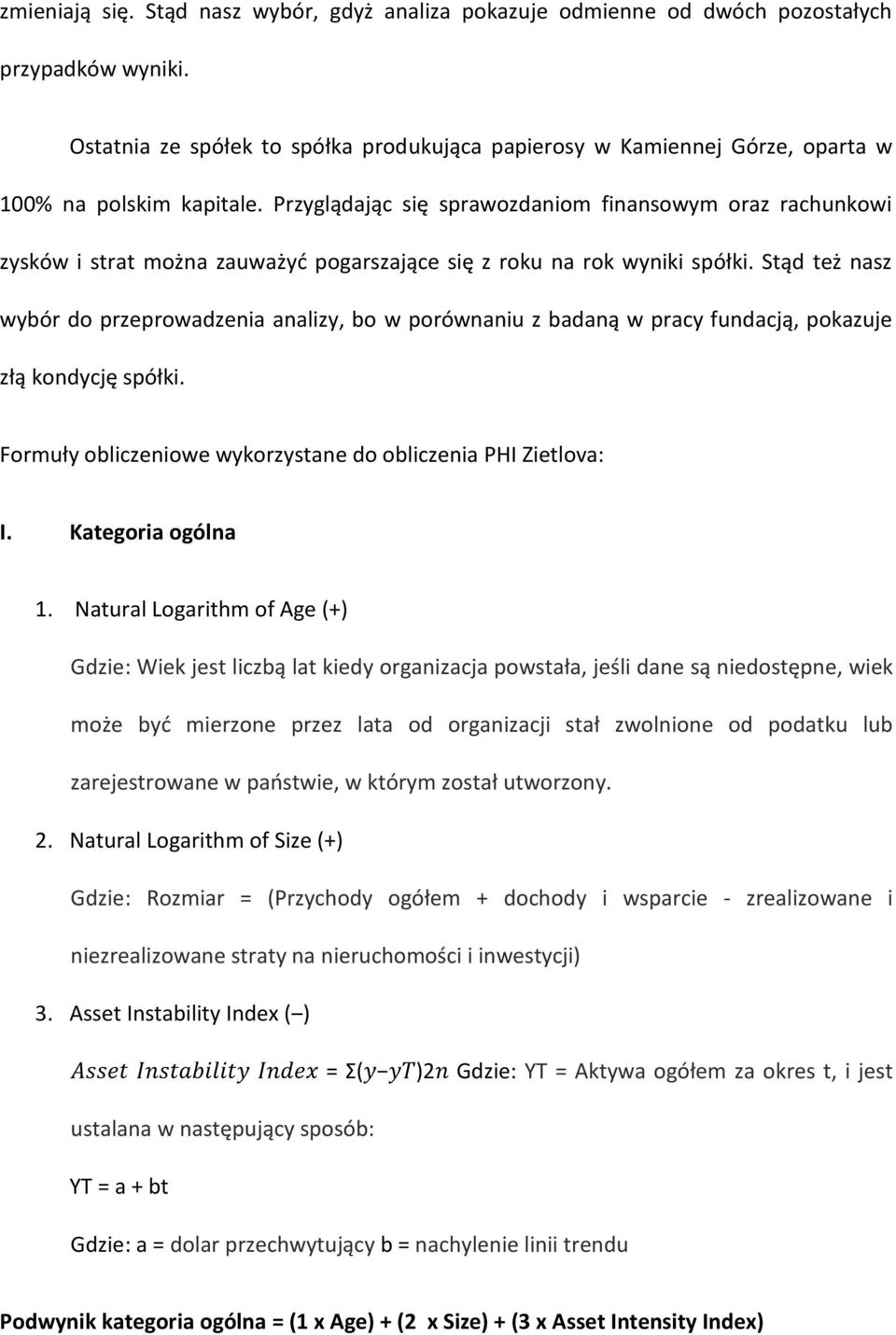 Przyglądając się sprawozdaniom finansowym oraz rachunkowi zysków i strat można zauważyd pogarszające się z roku na rok wyniki spółki.