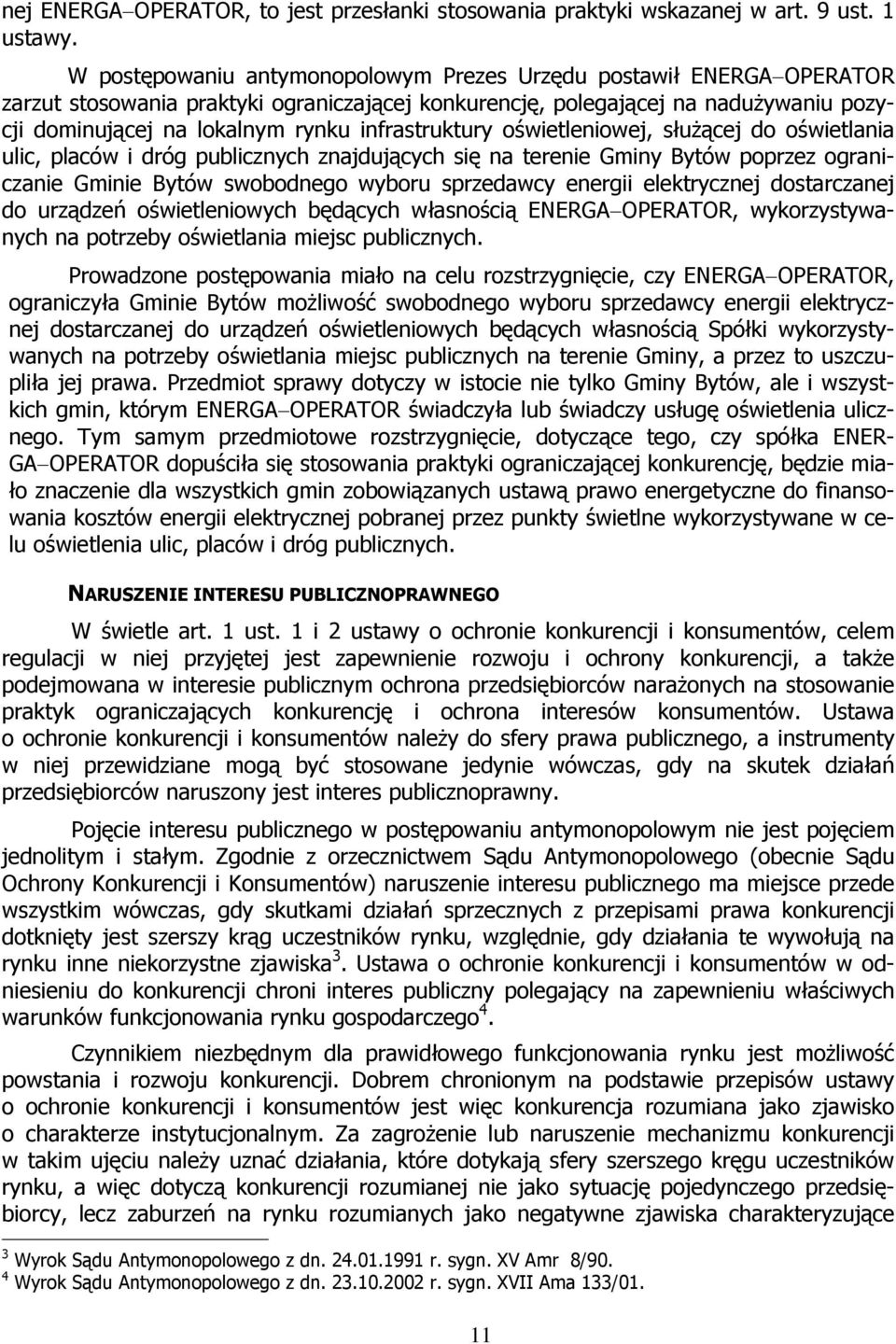 infrastruktury oświetleniowej, służącej do oświetlania ulic, placów i dróg publicznych znajdujących się na terenie Gminy Bytów poprzez ograniczanie Gminie Bytów swobodnego wyboru sprzedawcy energii