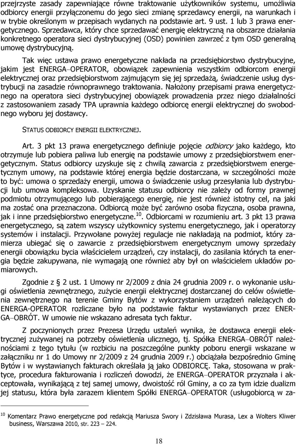 Sprzedawca, który chce sprzedawać energię elektryczną na obszarze działania konkretnego operatora sieci dystrybucyjnej (OSD) powinien zawrzeć z tym OSD generalną umowę dystrybucyjną.