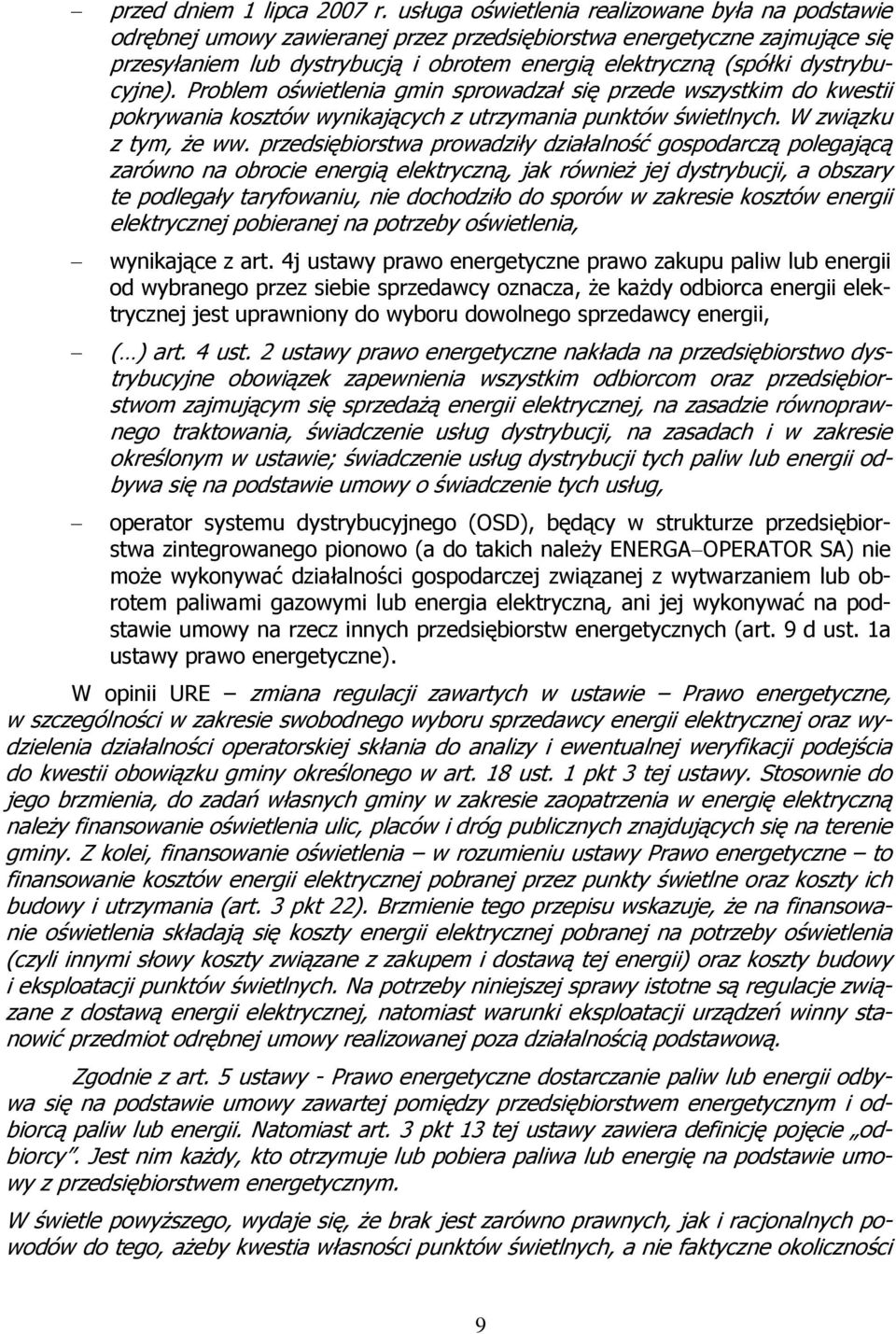 dystrybucyjne). Problem oświetlenia gmin sprowadzał się przede wszystkim do kwestii pokrywania kosztów wynikających z utrzymania punktów świetlnych. W związku z tym, że ww.