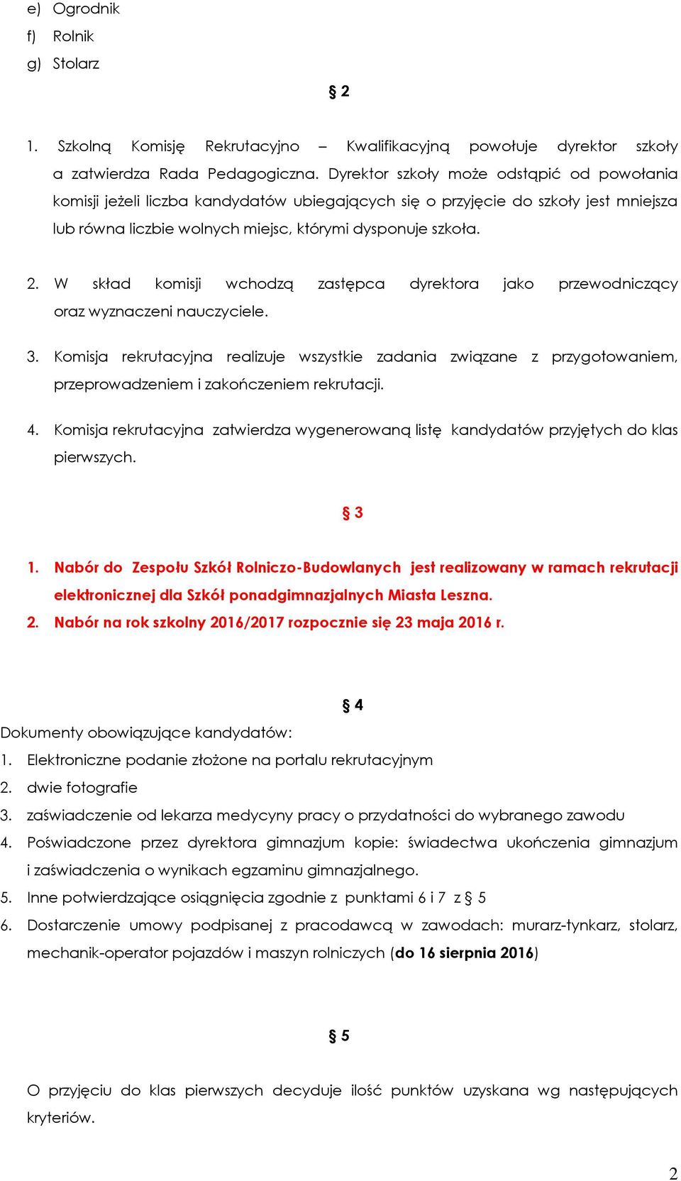 W skład komisji wchodzą zastępca dyrektora jako przewodniczący oraz wyznaczeni nauczyciele. 3.