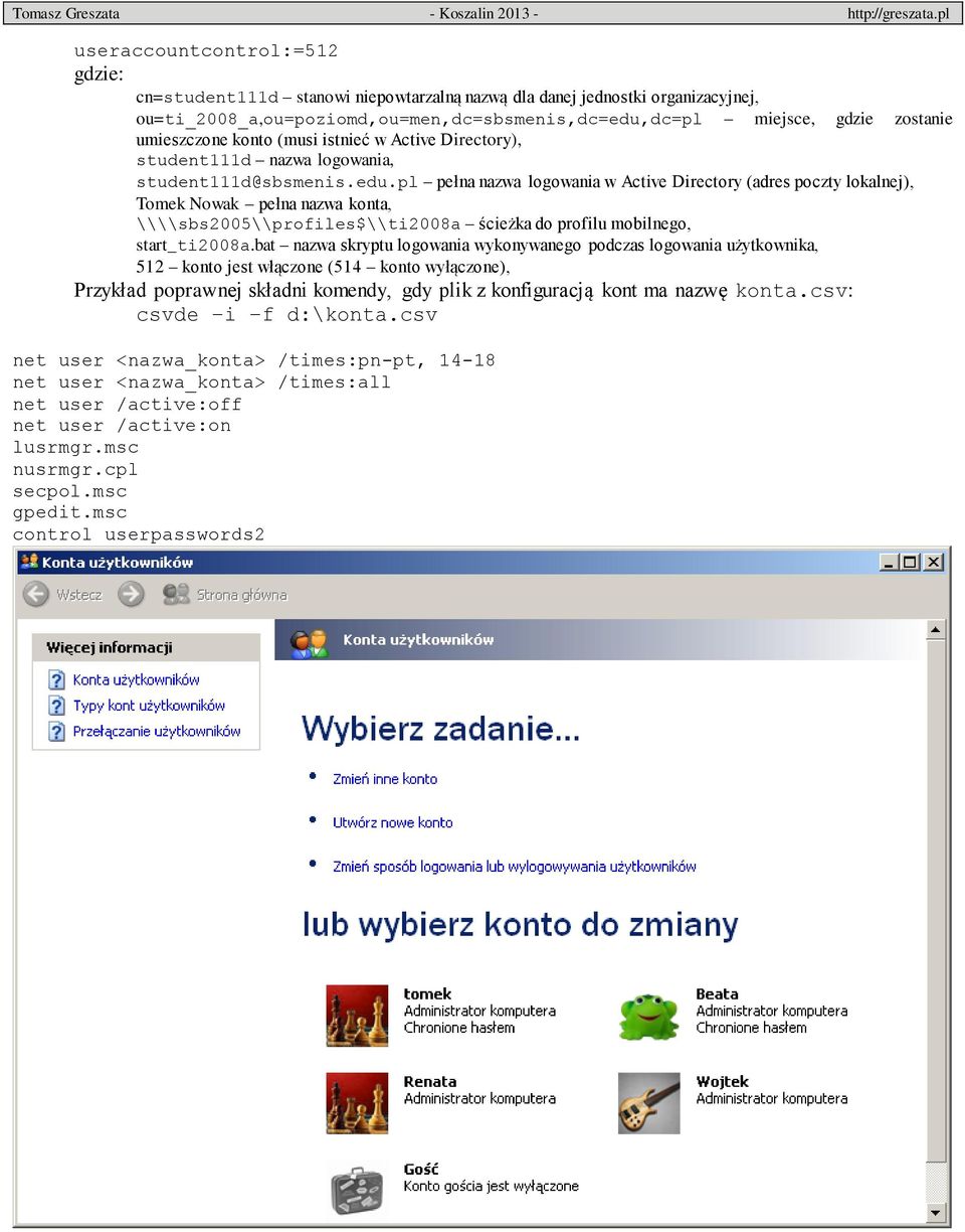 pl pełna nazwa logowania w Active Directory (adres poczty lokalnej), Tomek Nowak pełna nazwa konta, \\\\sbs2005\\profiles$\\ti2008a ścieżka do profilu mobilnego, start_ti2008a.