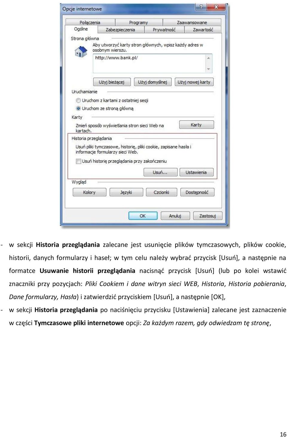 Cookiem i dane witryn sieci WEB, Historia, Historia pobierania, Dane formularzy, Hasła) i zatwierdzić przyciskiem [Usuń], a następnie [OK], - w sekcji