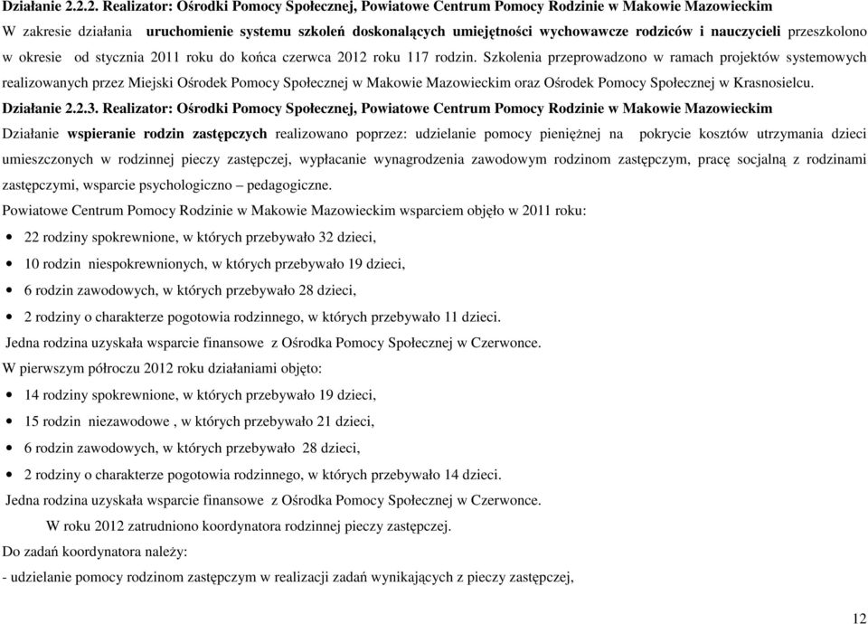 nauczycieli przeszkolono w okresie od stycznia 2011 roku do końca czerwca 2012 roku 117 rodzin.