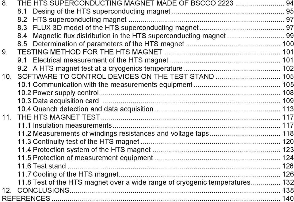 1 Electrical measurement of the HTS magnet... 101 9.2 A HTS magnet test at a cryogenics temperature... 102 10. SOFTWARE TO CONTROL DEVICES ON THE TEST STAND... 105 10.