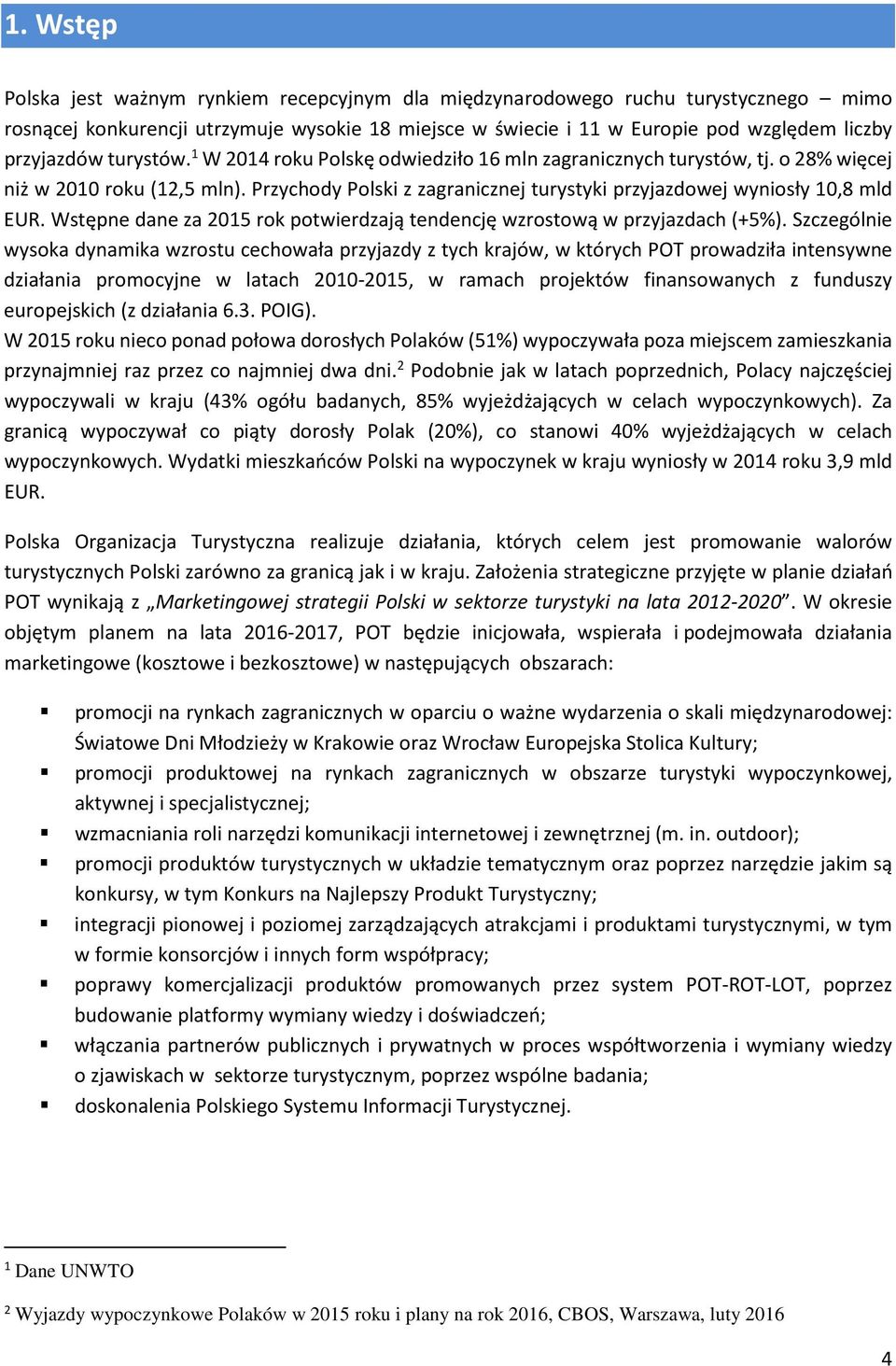 Wstępne dane za 2015 rok potwierdzają tendencję wzrostową w przyjazdach (+5%).