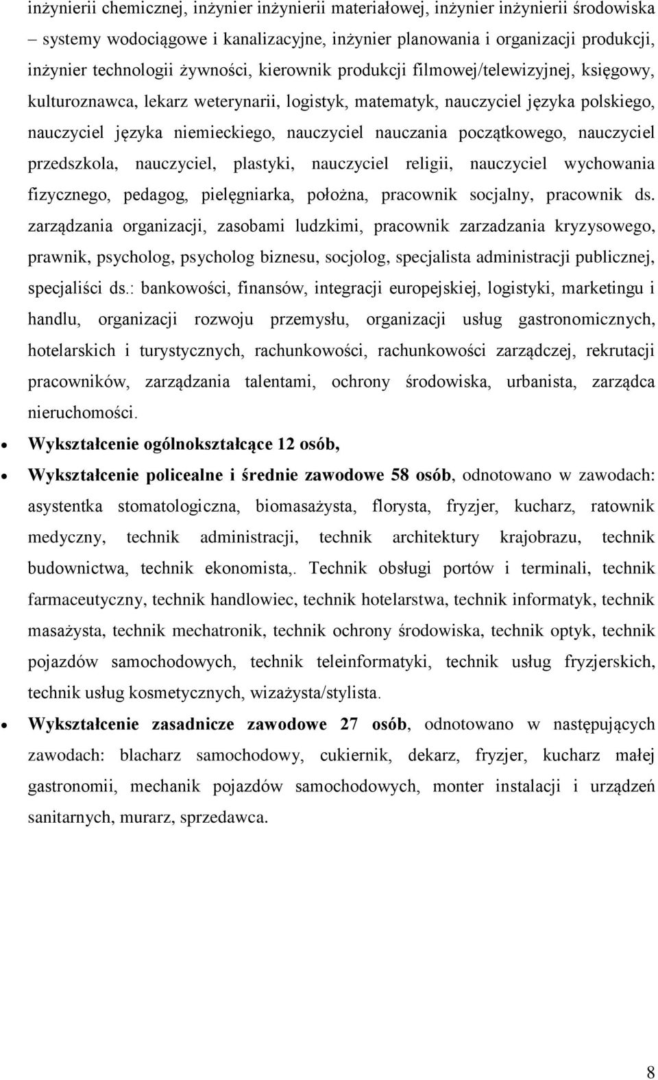 nauczania początkowego, nauczyciel przedszkola, nauczyciel, plastyki, nauczyciel religii, nauczyciel wychowania fizycznego, pedagog, pielęgniarka, położna, pracownik socjalny, pracownik ds.