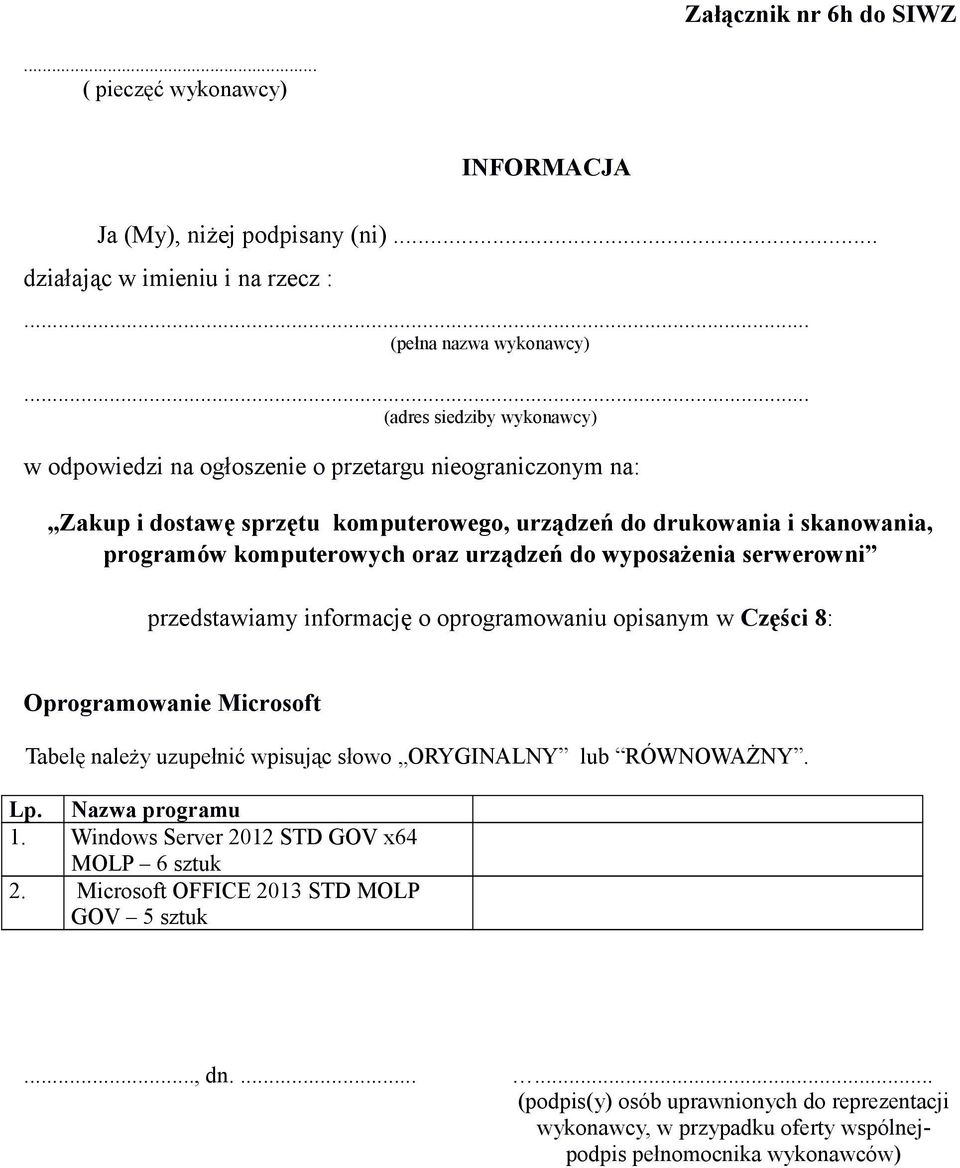 urządzeń do drukowania i skanowania, programów komputerowych oraz urządzeń do wyposażenia serwerowni przedstawiamy informację o oprogramowaniu opisanym w Części 8: Oprogramowanie Microsoft