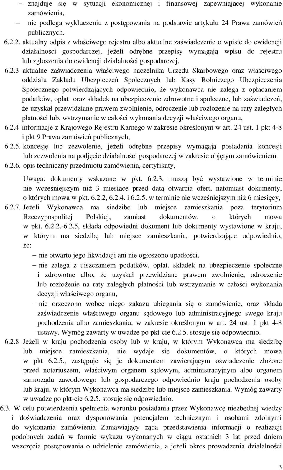 2. aktualny odpis z właściwego rejestru albo aktualne zaświadczenie o wpisie do ewidencji działalności gospodarczej, jeżeli odrębne przepisy wymagają wpisu do rejestru lub zgłoszenia do ewidencji