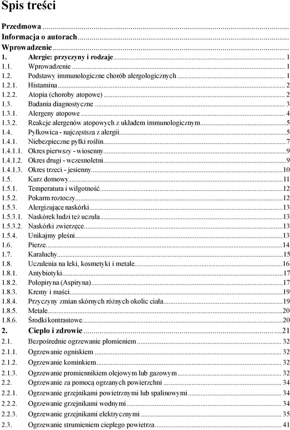 ..7 1.4.1.1. Okres pierwszy - wiosenny...9 1.4.1.2. Okres drugi - wczesnoletni...9 1.4.1.3. Okres trzeci - jesienny...10 1.5. Kurz domowy...11 1.5.1. Temperatura i wilgotność...12 1.5.2. Pokarm roztoczy.