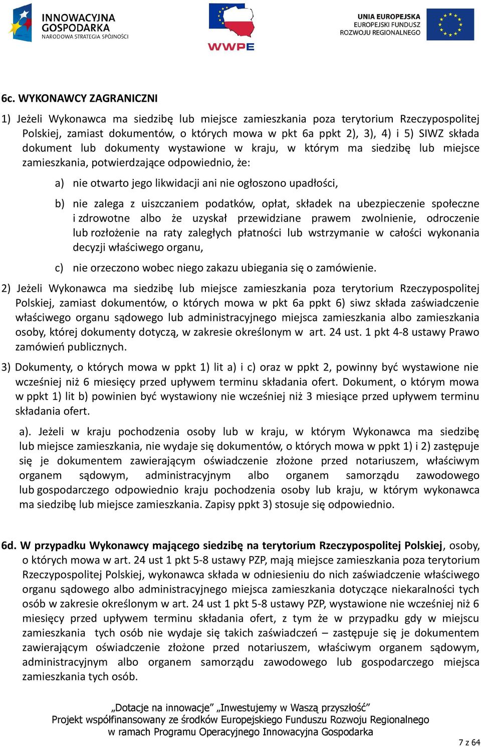 zalega z uiszczaniem podatków, opłat, składek na ubezpieczenie społeczne i zdrowotne albo że uzyskał przewidziane prawem zwolnienie, odroczenie lub rozłożenie na raty zaległych płatności lub