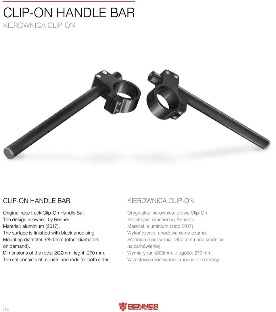 The set consists of mounts and rods for both sides. Kierownica Clip-On Oryginalna kierownica torowa Clip-On. Projekt jest własnością Rennera.