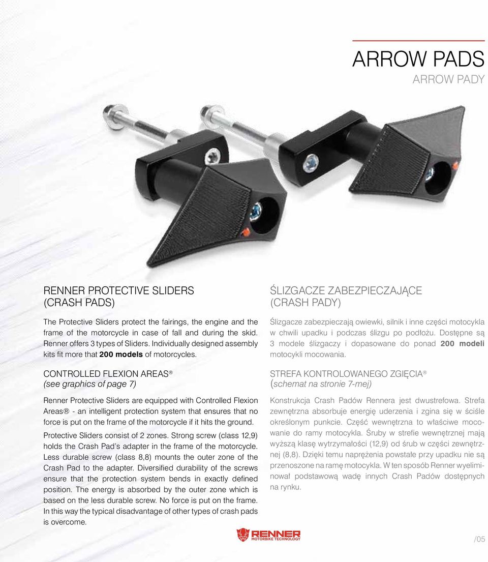 Controlled Flexion Areas (see graphics of page 7) Renner Protective Sliders are equipped with Controlled Flexion Areas - an intelligent protection system that ensures that no force is put on the