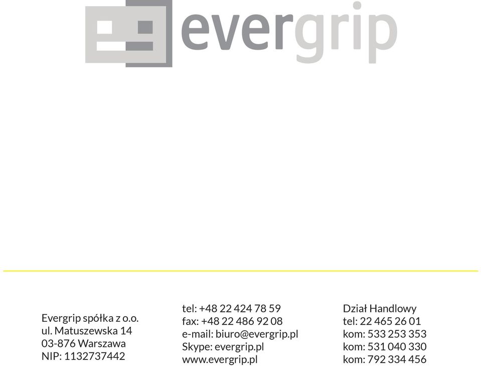 59 fax: +48 22 486 92 08 e-mail: biuro@evergrip.