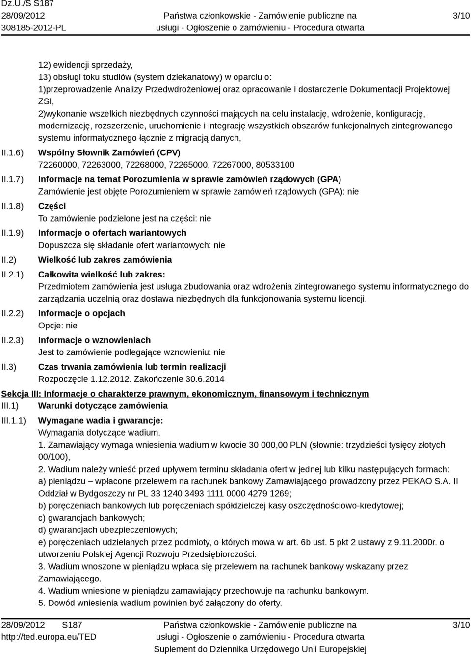 2)wykonanie wszelkich niezbędnych czynności mających na celu instalację, wdrożenie, konfigurację, modernizację, rozszerzenie, uruchomienie i integrację wszystkich obszarów funkcjonalnych