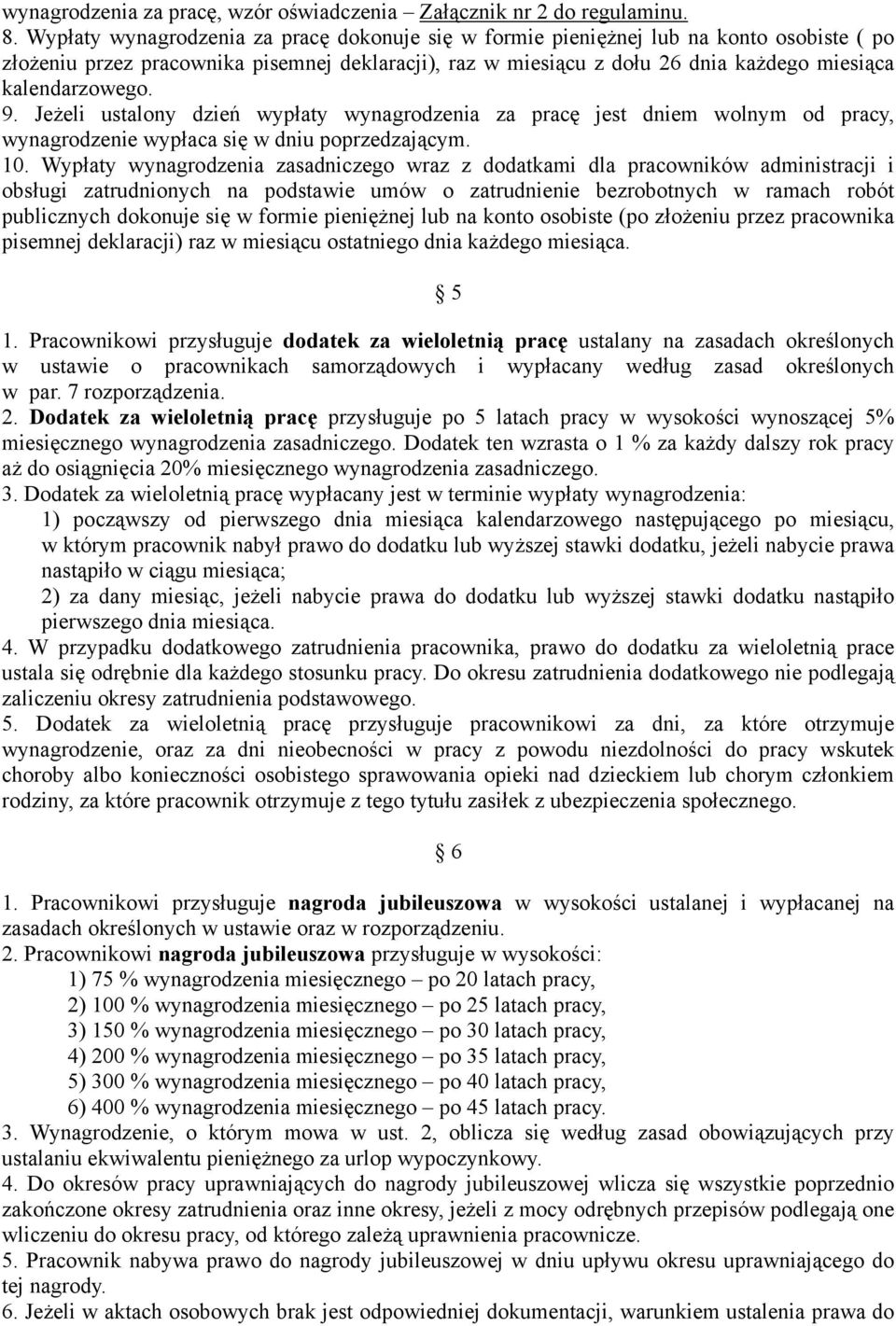 kalendarzowego. 9. Jeżeli ustalony dzień wypłaty wynagrodzenia za pracę jest dniem wolnym od pracy, wynagrodzenie wypłaca się w dniu poprzedzającym. 10.