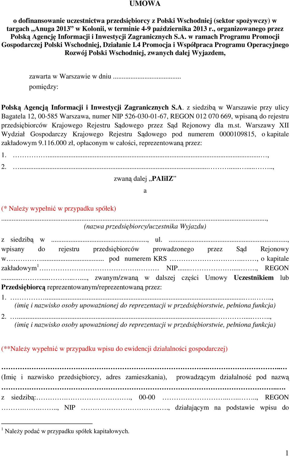 4 Promocja i Współpraca Programu Operacyjnego Rozwój Polski Wschodniej, zwanych dalej Wyjazdem, zawarta w Warszawie w dniu... pomiędzy: Polską Ag