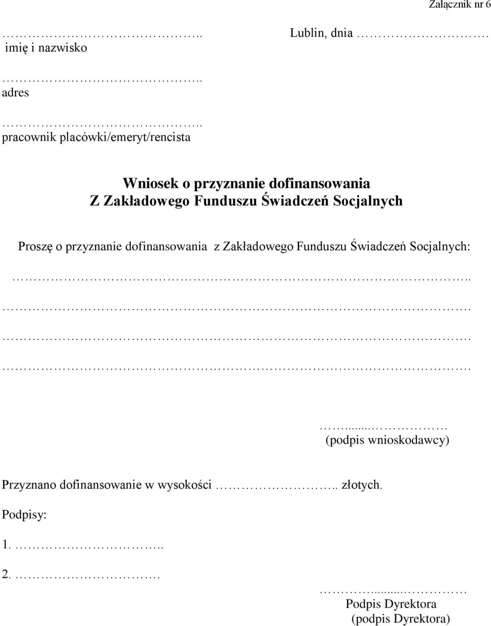 Świadczeń Socjalnych Proszę o przyznanie dofinansowania z Zakładowego Funduszu Świadczeń