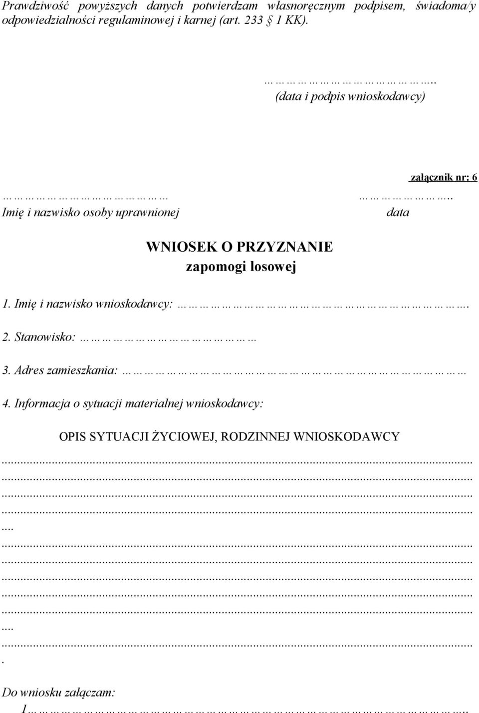 . data WNIOSEK O PRZYZNANIE zapomogi losowej 1. Imię i nazwisko wnioskodawcy:. 2. Stanowisko: 3.