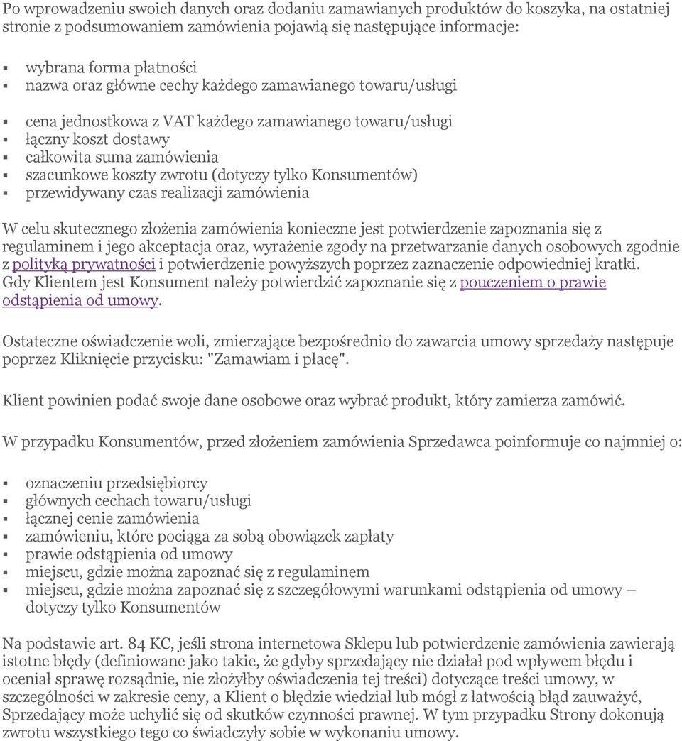 Konsumentów) przewidywany czas realizacji zamówienia W celu skutecznego złożenia zamówienia konieczne jest potwierdzenie zapoznania się z regulaminem i jego akceptacja oraz, wyrażenie zgody na