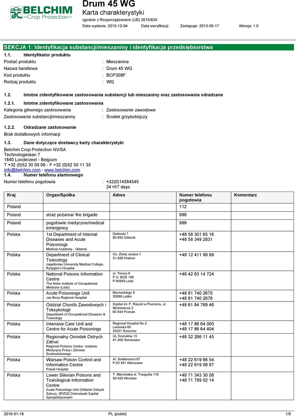 2.1. Istotne zidentyfikowane zastosowania Kategoria głównego zastosowania Zastosowanie substancji/mieszaniny 1.2.2. Odradzane zastosowanie 1.3.